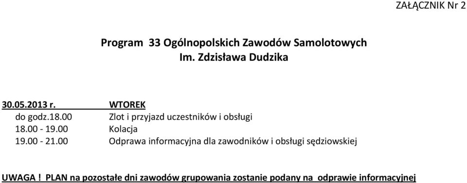 00 Zlot i przyjazd uczestników i obsługi 18.00 19.00 Kolacja 19.00 21.