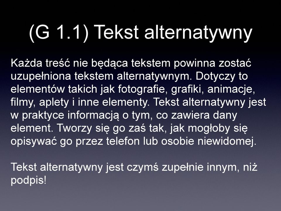 Tekst alternatywny jest w praktyce informacją o tym, co zawiera dany element.