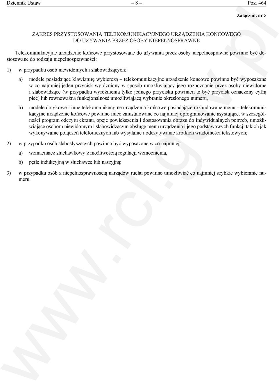 niepełnosprawne powinno być dostosowane do rodzaju niepełnosprawności: 1) w przypadku osób niewidomych i słabowidzących: a) modele posiadające klawiaturę wybierczą telekomunikacyjne urządzenie