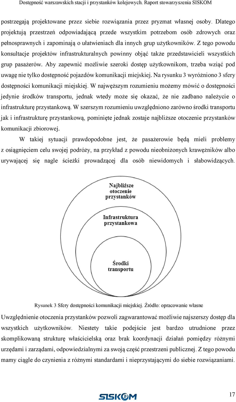 Z tego powodu konsultacje projektów infrastrukturalnych powinny objąć także przedstawicieli wszystkich grup pasażerów.