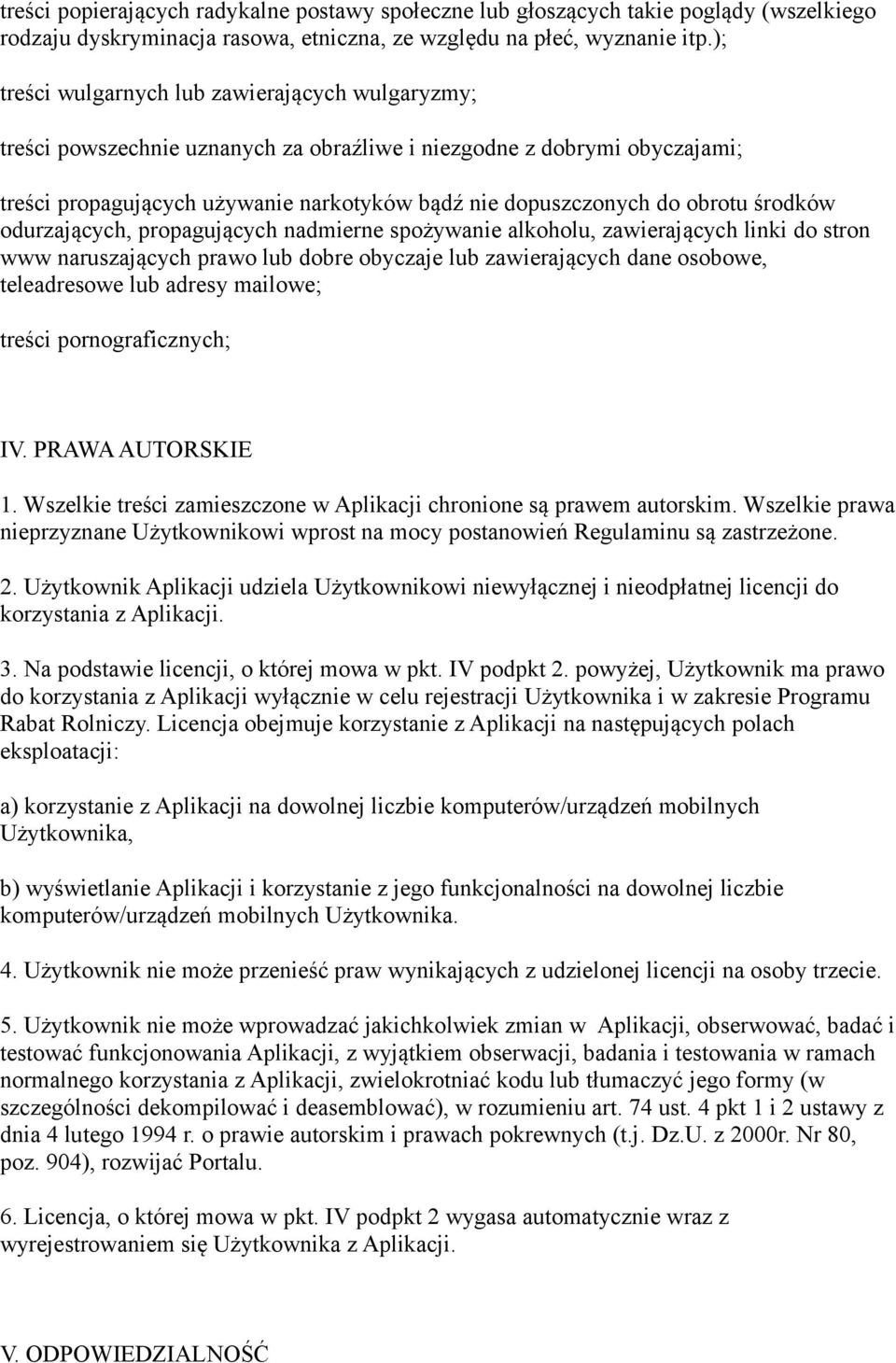 środków odurzających, propagujących nadmierne spożywanie alkoholu, zawierających linki do stron www naruszających prawo lub dobre obyczaje lub zawierających dane osobowe, teleadresowe lub adresy