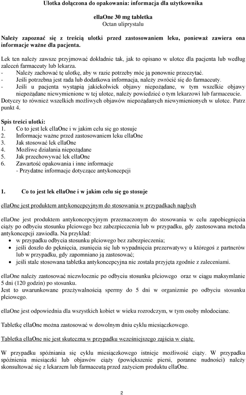 - Należy zachować tę ulotkę, aby w razie potrzeby móc ją ponownie przeczytać. - Jeśli potrzebna jest rada lub dodatkowa informacja, należy zwrócić się do farmaceuty.