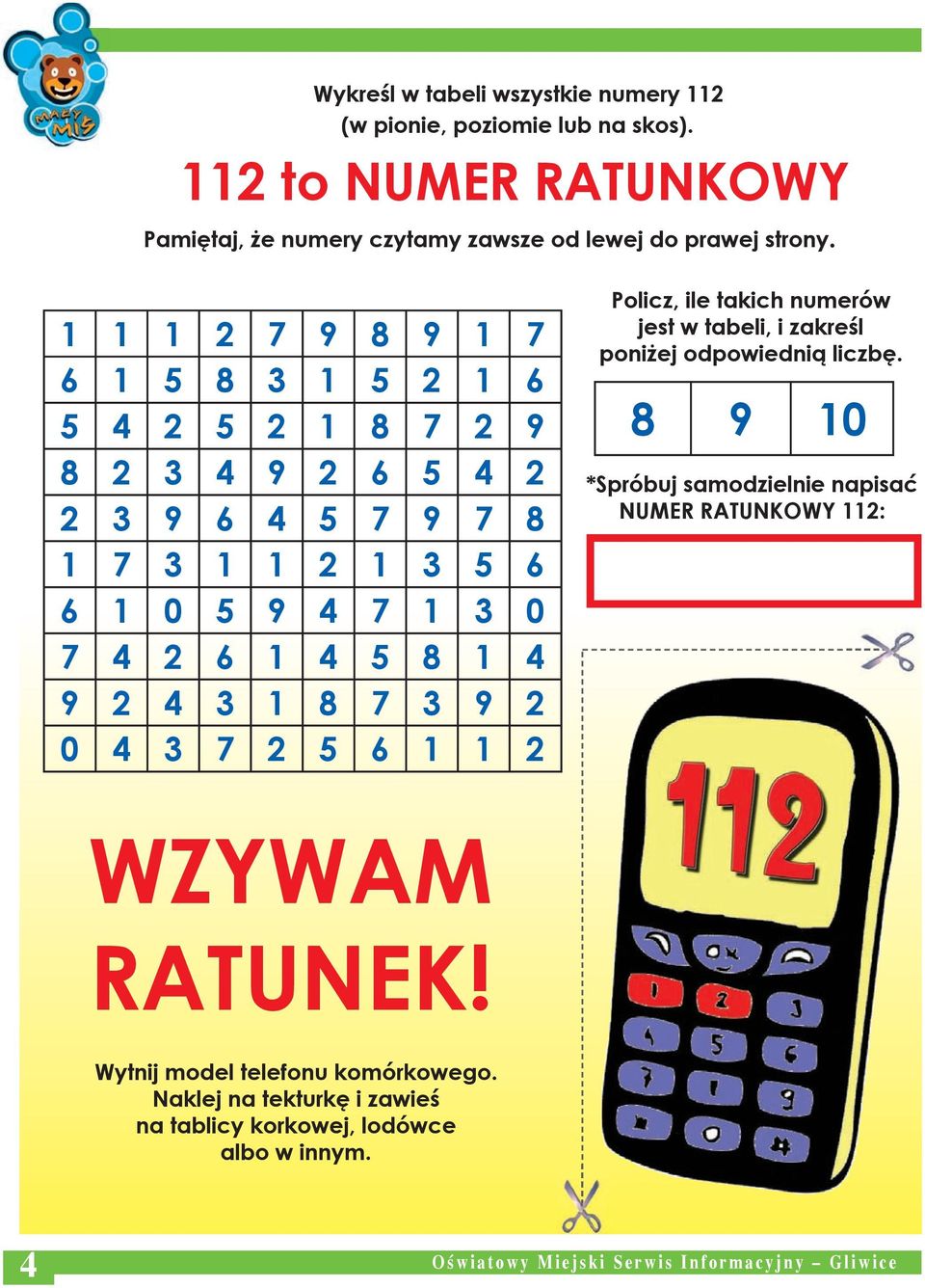 3 9 2 0 4 3 7 2 5 6 1 1 2 Policz, ile takich numerów jest w tabeli, i zakreśl poniżej odpowiednią liczbę.