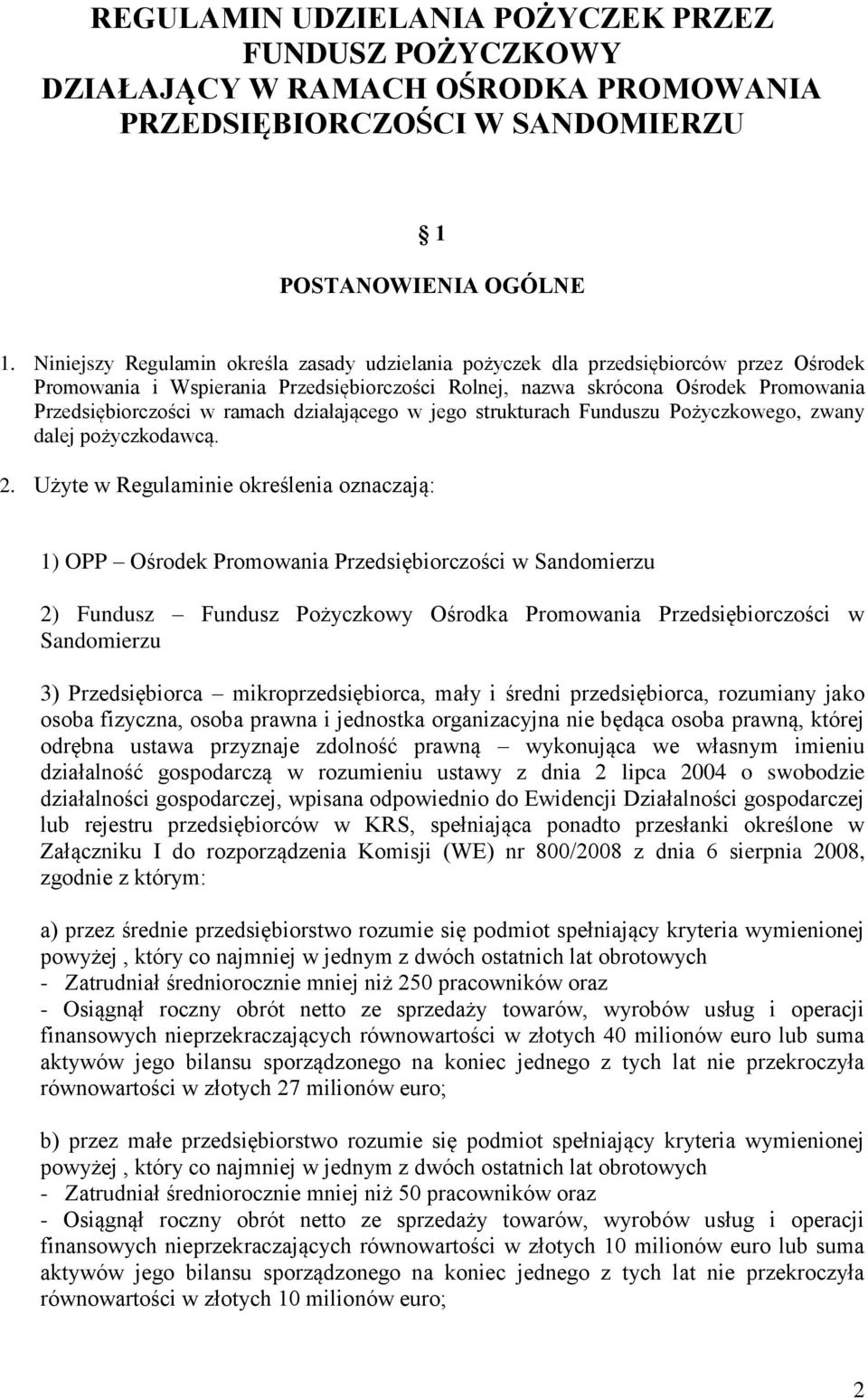 ramach działającego w jego strukturach Funduszu Pożyczkowego, zwany dalej pożyczkodawcą. 2.