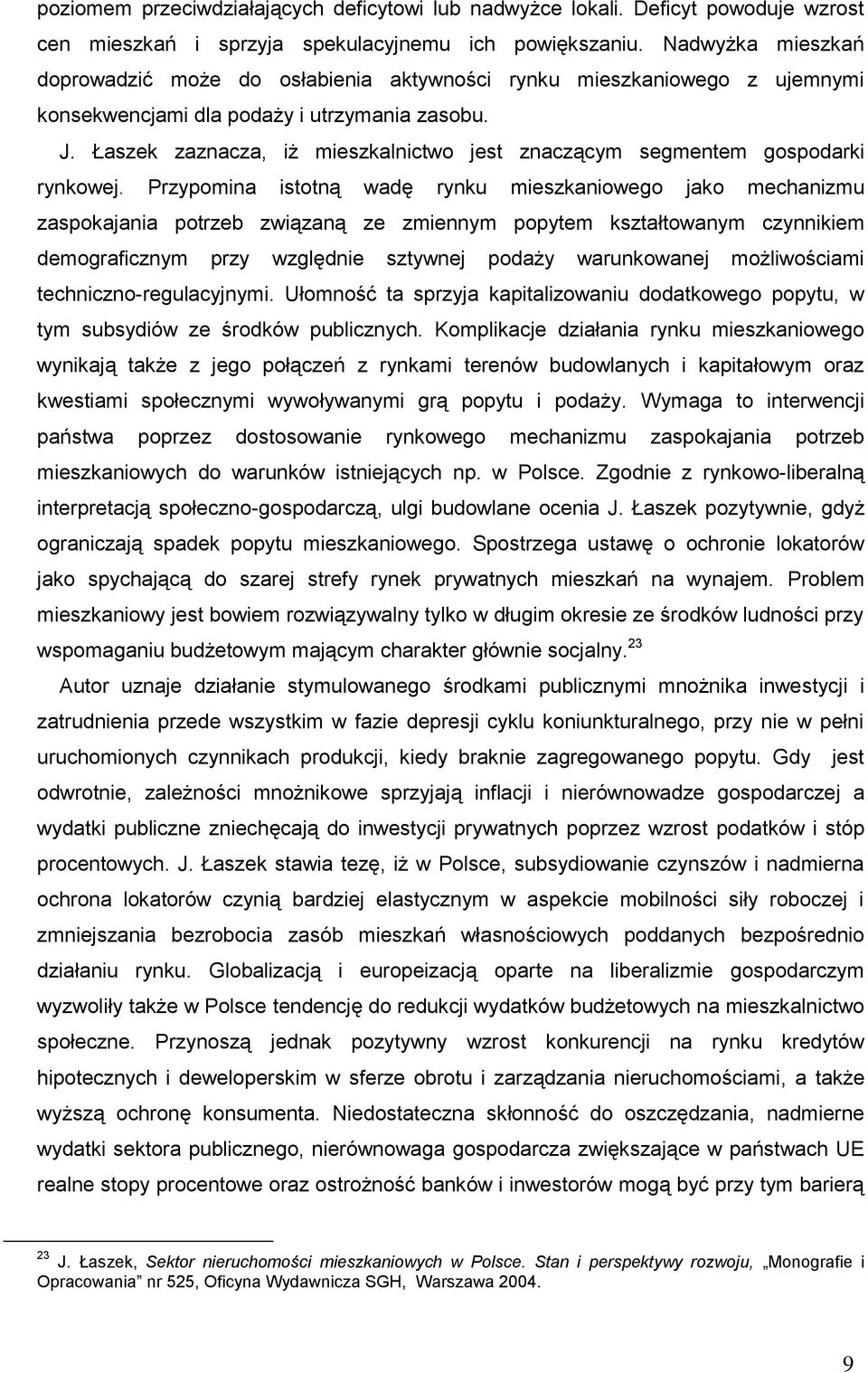 Łaszek zaznacza, iż mieszkalnictwo jest znaczącym segmentem gospodarki rynkowej.