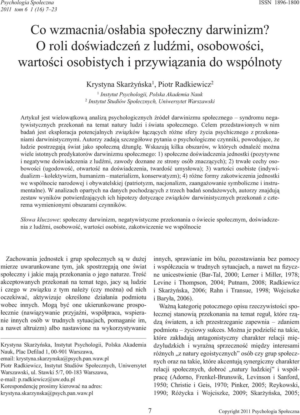 ecznych, Uniwersytet Warszawski Artyku jest wielow tkow analiz psychologicznych róde darwinizmu spo ecznego syndromu negatywistycznych przekona na temat natury ludzi i wiata spo ecznego.