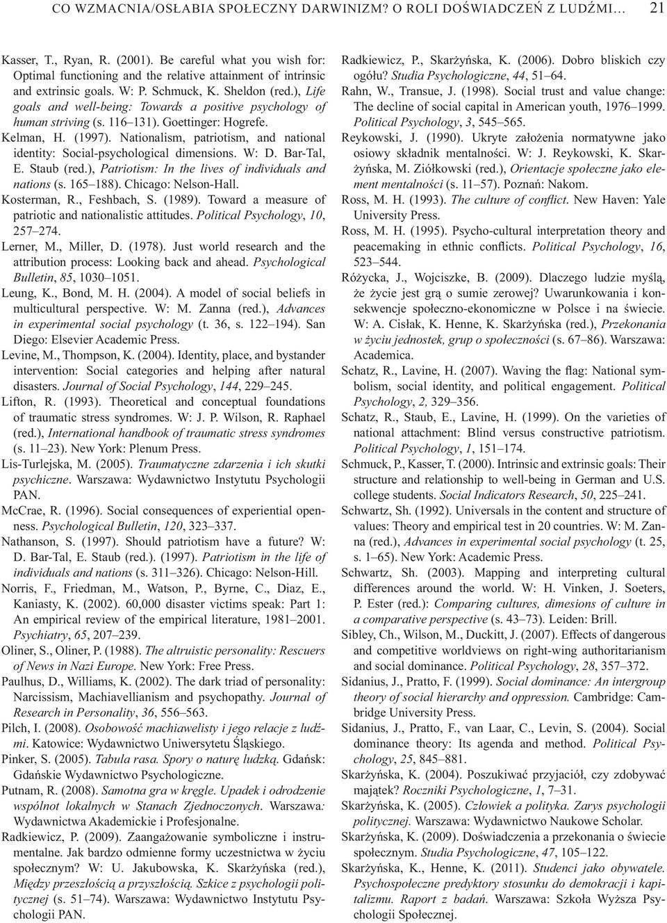 ), Life goals and well-being: Towards a positive psychology of human striving (s. 116 131). Goettinger: Hogrefe. Kelman, H. (1997).