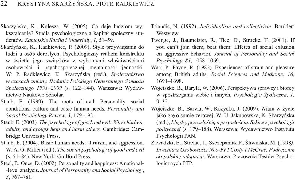 Psychologiczny realizm konstruktu w wietle jego zwi zków z wybranymi w a ciwo ciami osobowo ci i psychospo ecznej mentalno ci jednostki. W: P. Radkiewicz, K. Skar y ska (red.