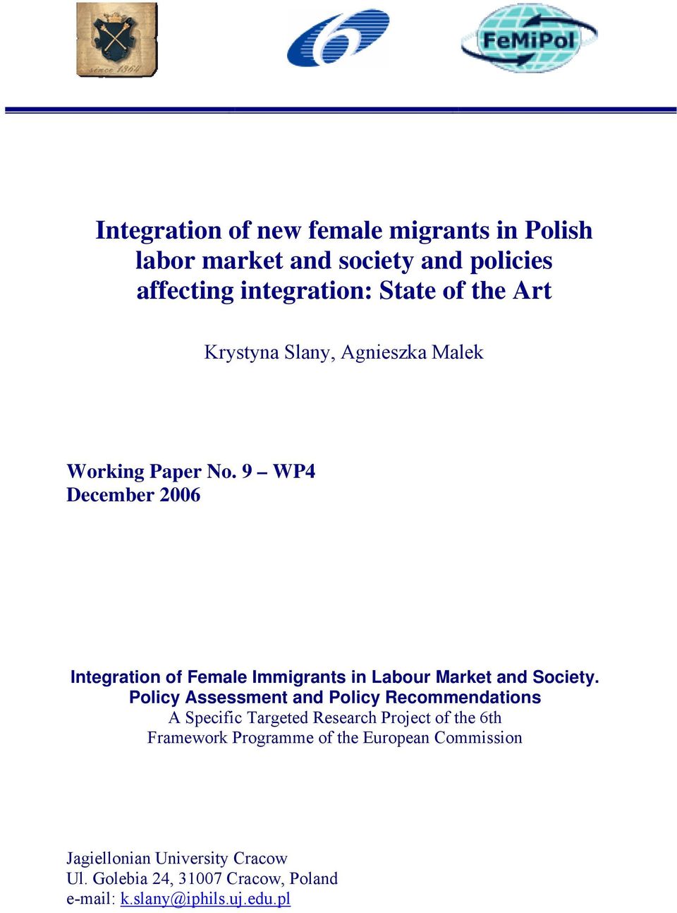 9 WP4 December 2006 Integration of Female Immigrants in Labour Market and Society.