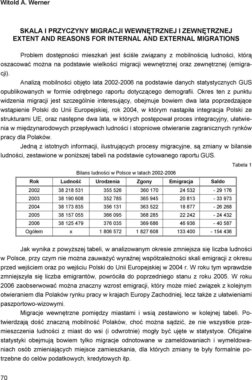 oszacować można na podstawie wielkości migracji wewnętrznej oraz zewnętrznej (emigracji).