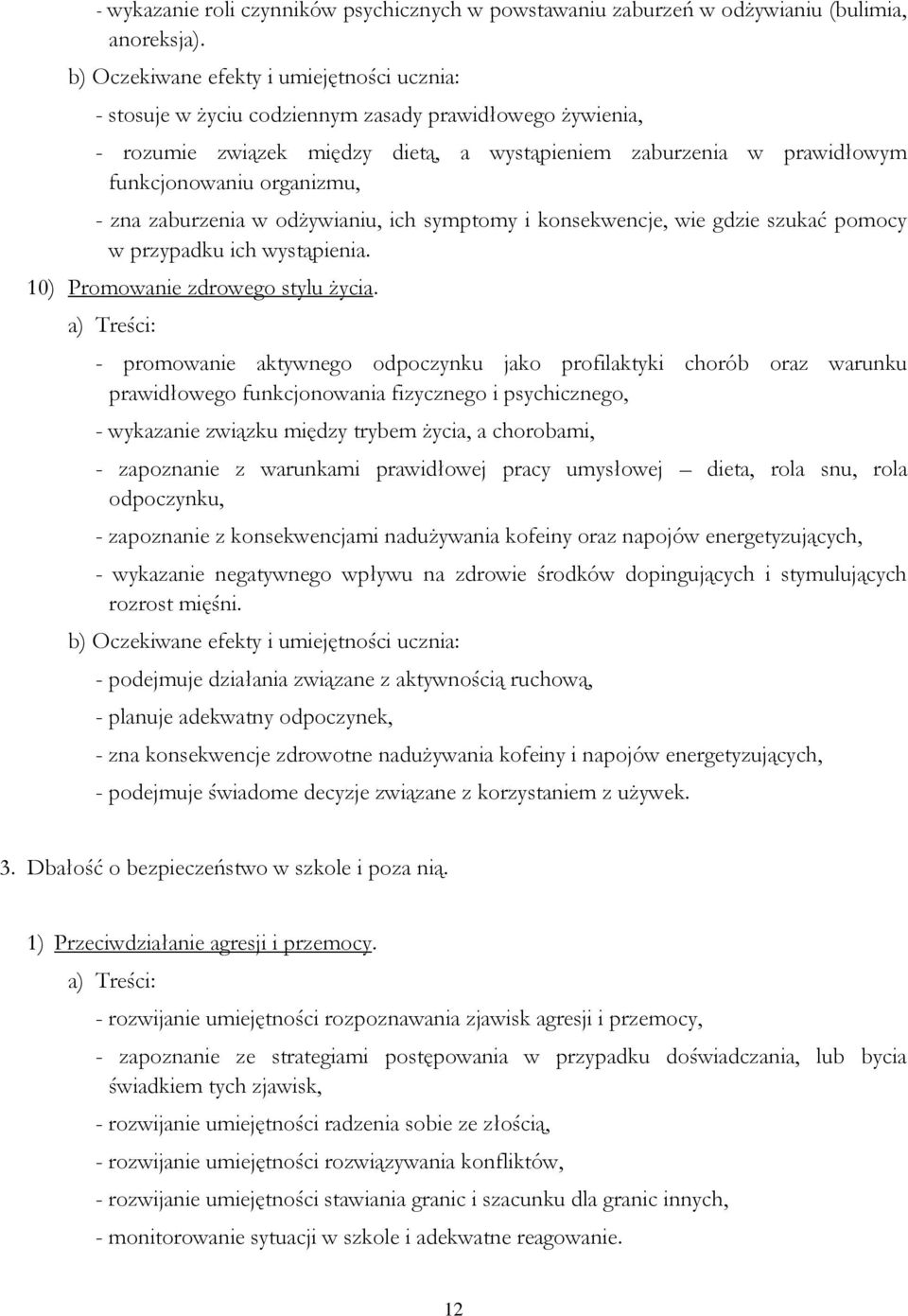 symptomy i konsekwencje, wie gdzie szukać pomocy w przypadku ich wystąpienia. 10) Promowanie zdrowego stylu życia.