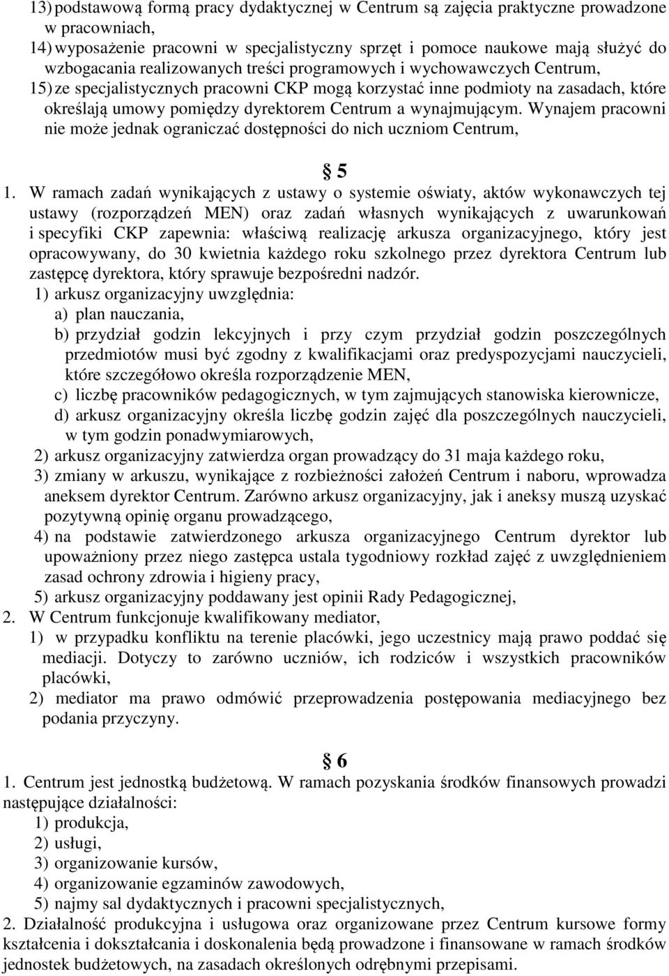 wynajmującym. Wynajem pracowni nie może jednak ograniczać dostępności do nich uczniom Centrum, 5 1.