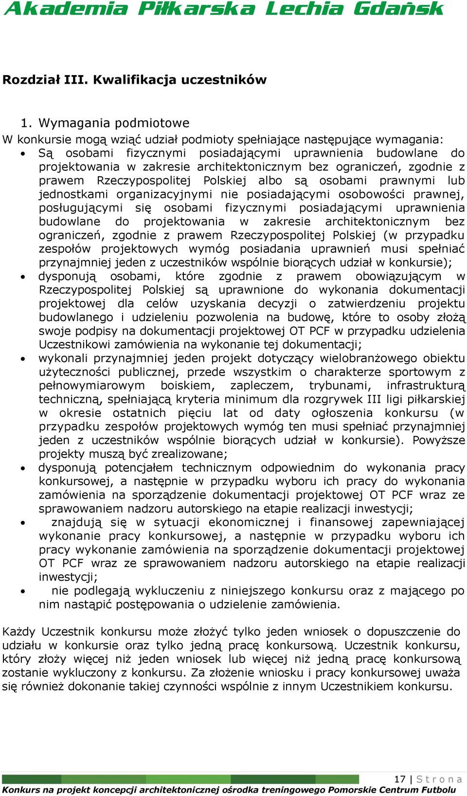 bez ograniczeń, zgodnie z prawem Rzeczypospolitej Polskiej albo są osobami prawnymi lub jednostkami organizacyjnymi nie posiadającymi osobowości prawnej, posługującymi się osobami fizycznymi