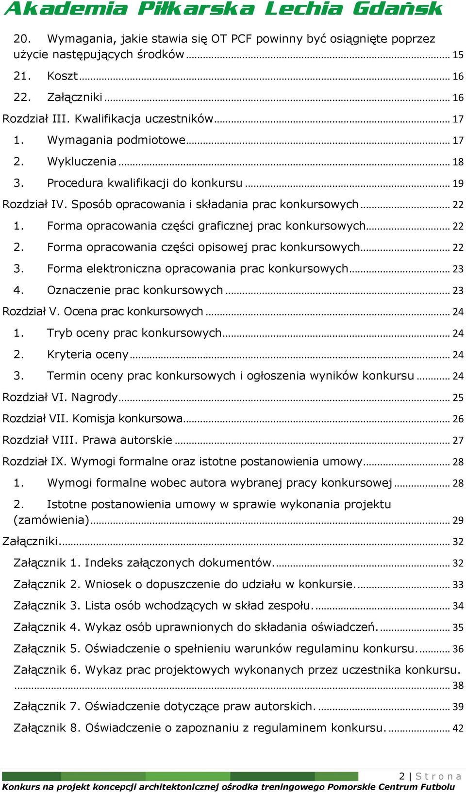 Forma opracowania części graficznej prac konkursowych... 22 2. Forma opracowania części opisowej prac konkursowych... 22 3. Forma elektroniczna opracowania prac konkursowych... 23 4.