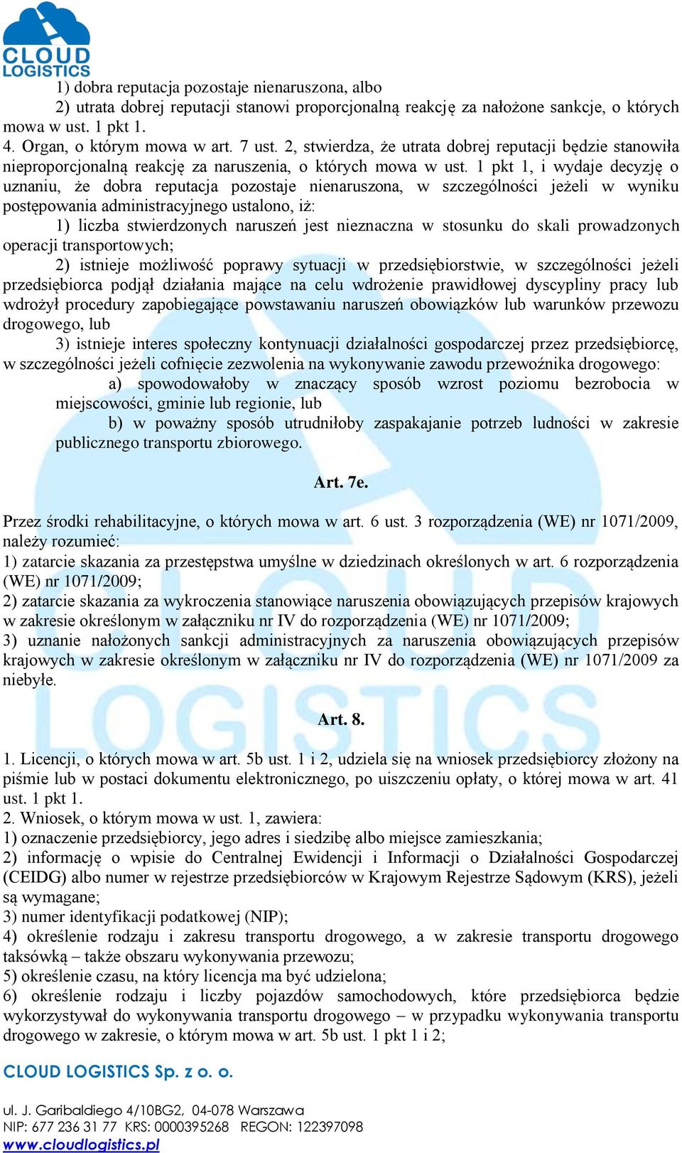 1 pkt 1, i wydaje decyzję o uznaniu, że dobra reputacja pozostaje nienaruszona, w szczególności jeżeli w wyniku postępowania administracyjnego ustalono, iż: 1) liczba stwierdzonych naruszeń jest