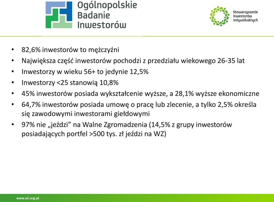 ekonomiczne 64,7% inwestorów posiada umowę o pracę lub zlecenie, a tylko 2,5% określa się zawodowymi inwestorami