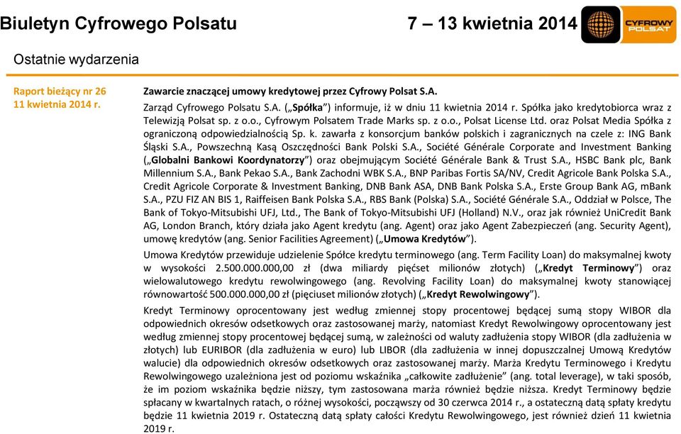 A., Powszechną Kasą Oszczędności Bank Polski S.A., Société Générale Corporate and Investment Banking ( Globalni Bankowi Koordynatorzy ) oraz obejmującym Société Générale Bank & Trust S.A., HSBC Bank plc, Bank Millennium S.