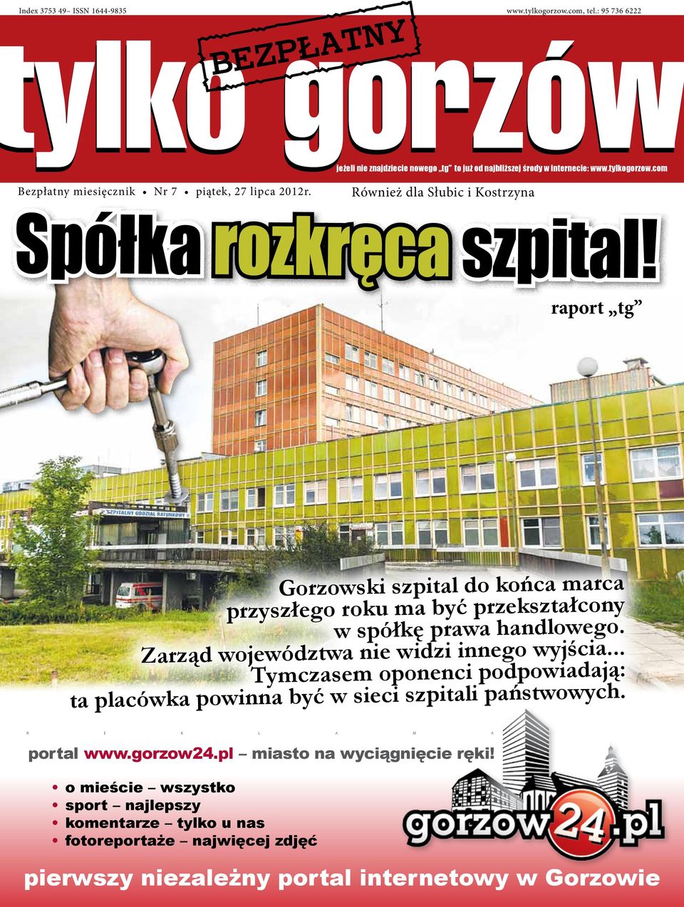 Również dla Słubic i Kostrzyna Spółka rozkręca szpital! raport tg Gorzowski szpital do końca marca przyszłego roku ma być przekształcony w spółkę prawa handlowego.