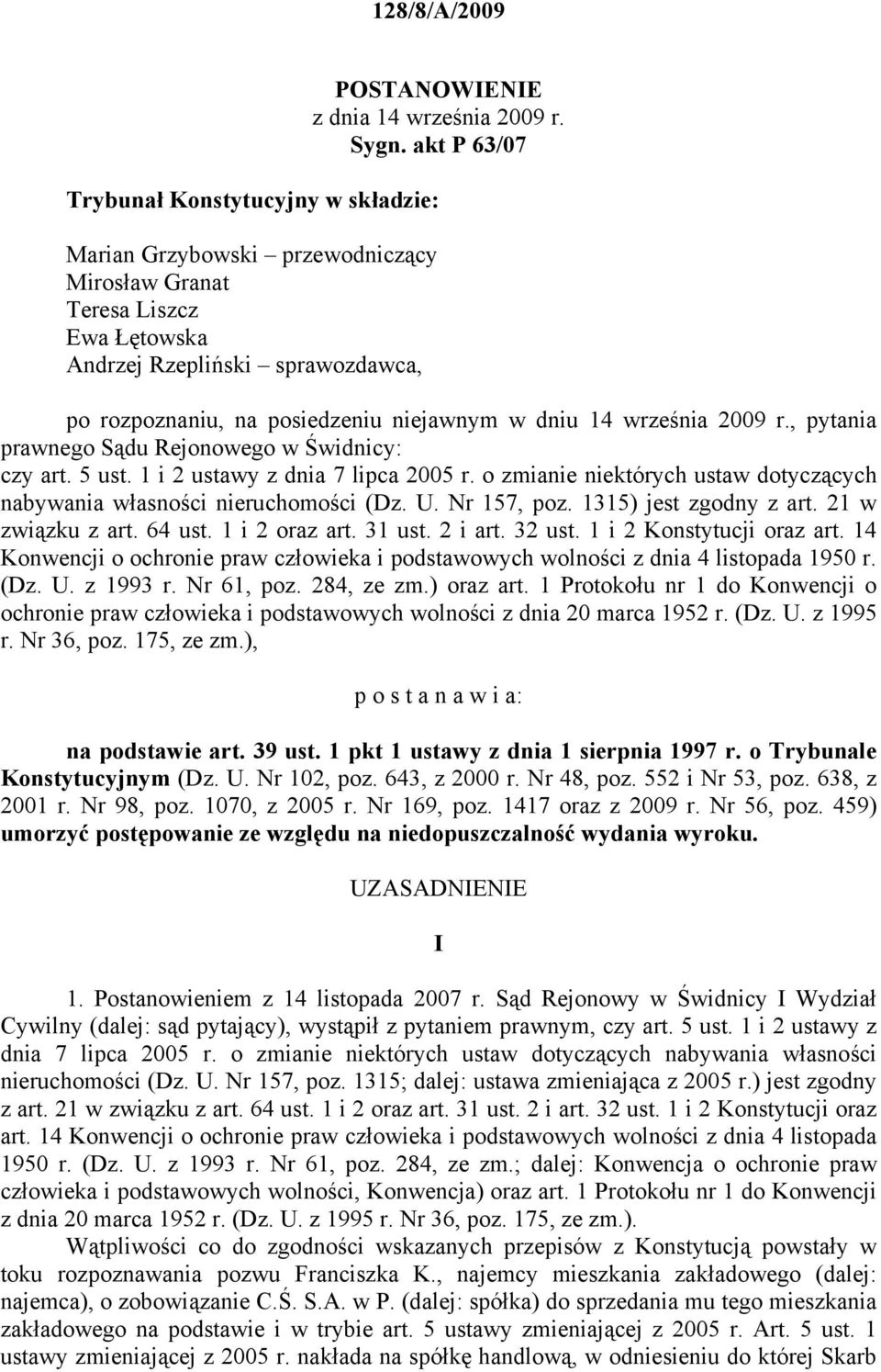 dniu 14 września 2009 r., pytania prawnego Sądu Rejonowego w Świdnicy: czy art. 5 ust. 1 i 2 ustawy z dnia 7 lipca 2005 r. o zmianie niektórych ustaw dotyczących nabywania własności nieruchomości (Dz.