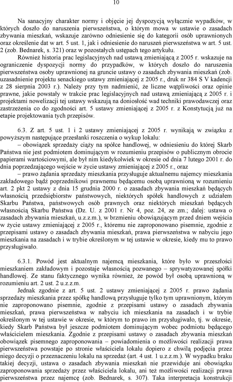 321) oraz w pozostałych ustępach tego artykułu. Również historia prac legislacyjnych nad ustawą zmieniającą z 2005 r.