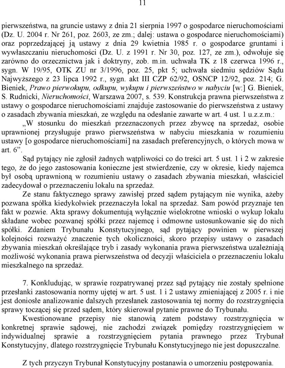 ), odwołuje się zarówno do orzecznictwa jak i doktryny, zob. m.in. uchwała TK z 18 czerwca 1996 r., sygn. W 19/95, OTK ZU nr 3/1996, poz.