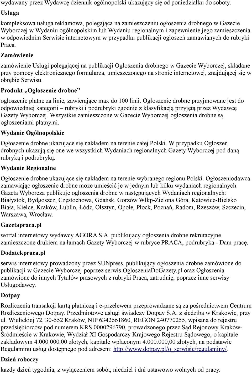 Serwisie internetowym w przypadku publikacji ogłoszeń zamawianych do rubryki Praca.