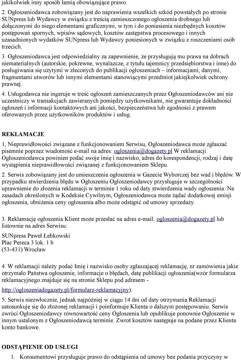 graficznymi, w tym i do poniesienia niezbędnych kosztów postępowań spornych, wpisów sądowych, kosztów zastępstwa procesowego i innych uzasadnionych wydatków SUNpress lub Wydawcy poniesionych w