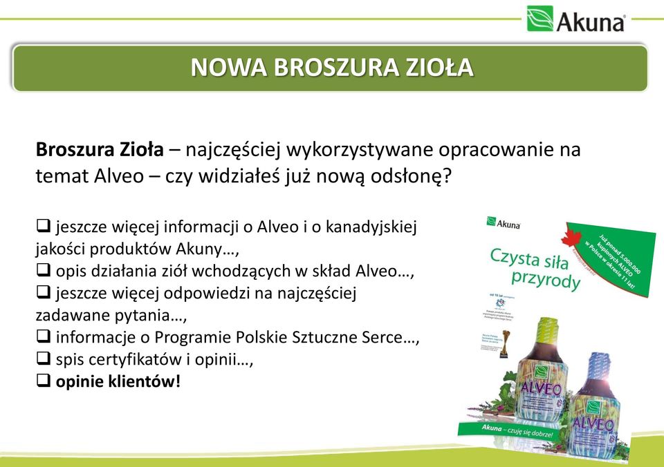 jeszcze więcej informacji o Alveo i o kanadyjskiej jakości produktów Akuny, opis działania ziół