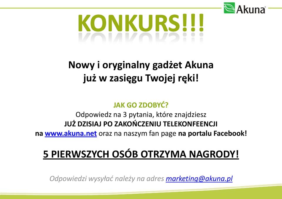 TELEKONFEENCJI na www.akuna.net oraz na naszym fan page na portalu Facebook!