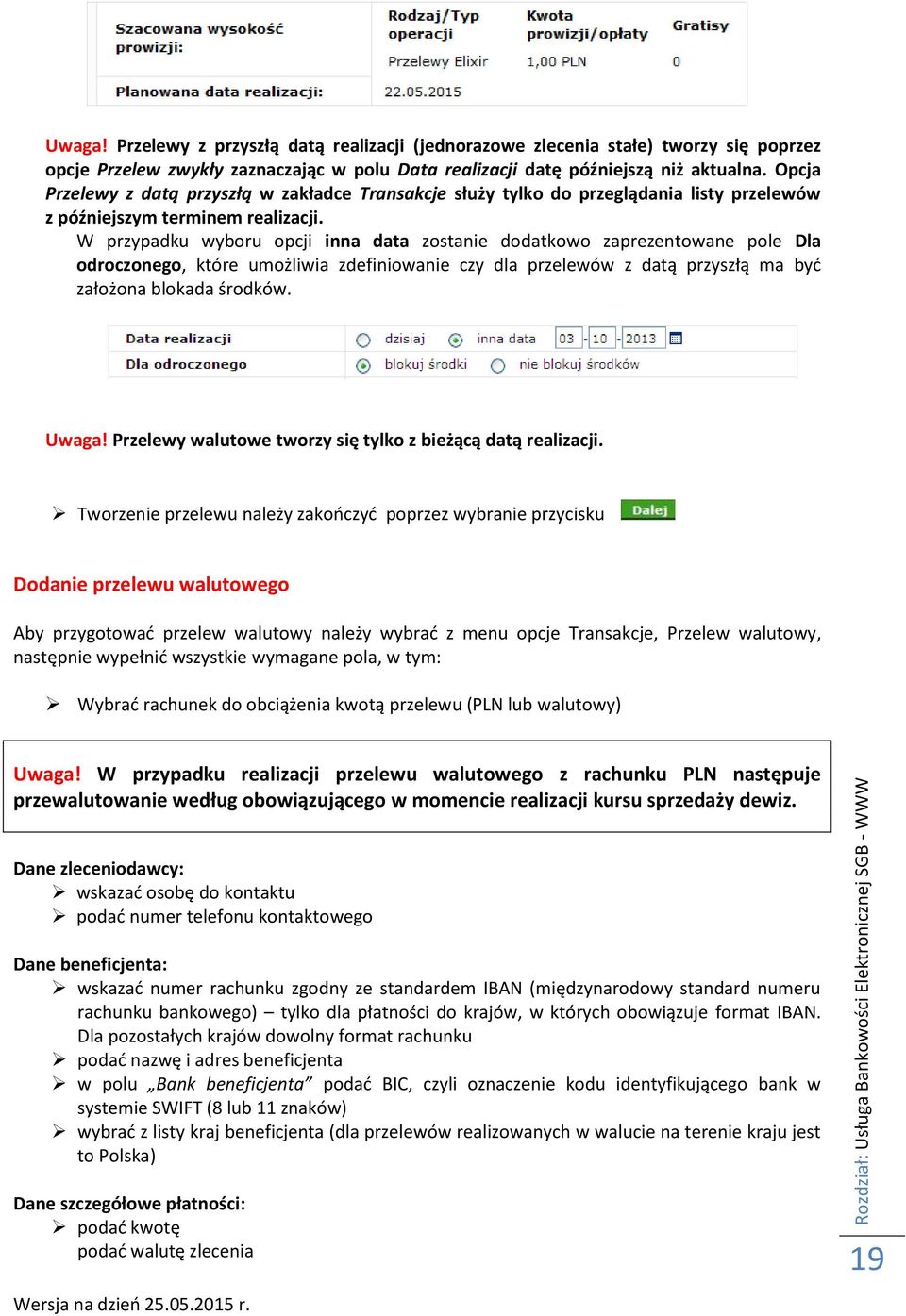 W przypadku wyboru opcji inna data zostanie dodatkowo zaprezentowane pole Dla odroczonego, które umożliwia zdefiniowanie czy dla przelewów z datą przyszłą ma być założona blokada środków. Uwaga!