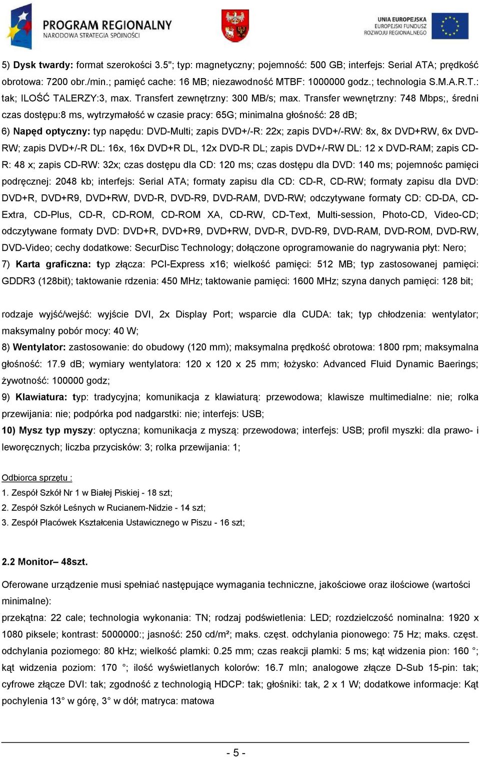 Transfer wewnętrzny: 748 Mbps;, średni czas dostępu:8 ms, wytrzymałość w czasie pracy: 65G; minimalna głośność: 28 db; 6) Napęd optyczny: typ napędu: DVD-Multi; zapis DVD+/-R: 22x; zapis DVD+/-RW: