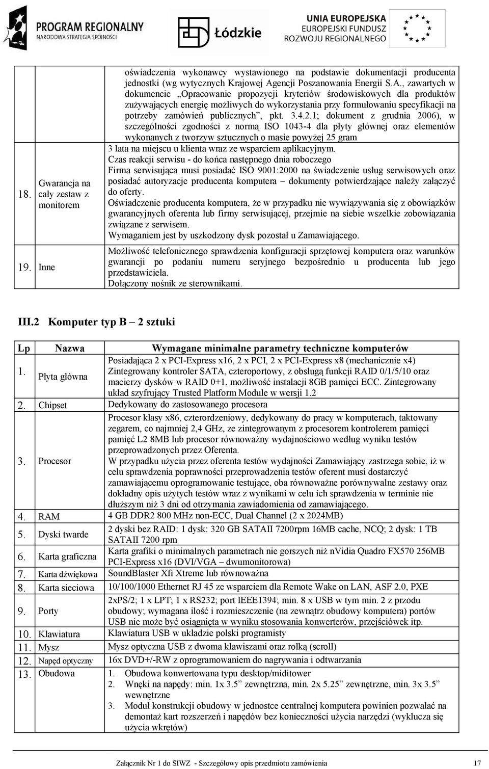 , zawartych w dokumencie Opracowanie propozycji kryteriów środowiskowych dla produktów zużywających energię możliwych do wykorzystania przy formułowaniu specyfikacji na potrzeby zamówień publicznych,