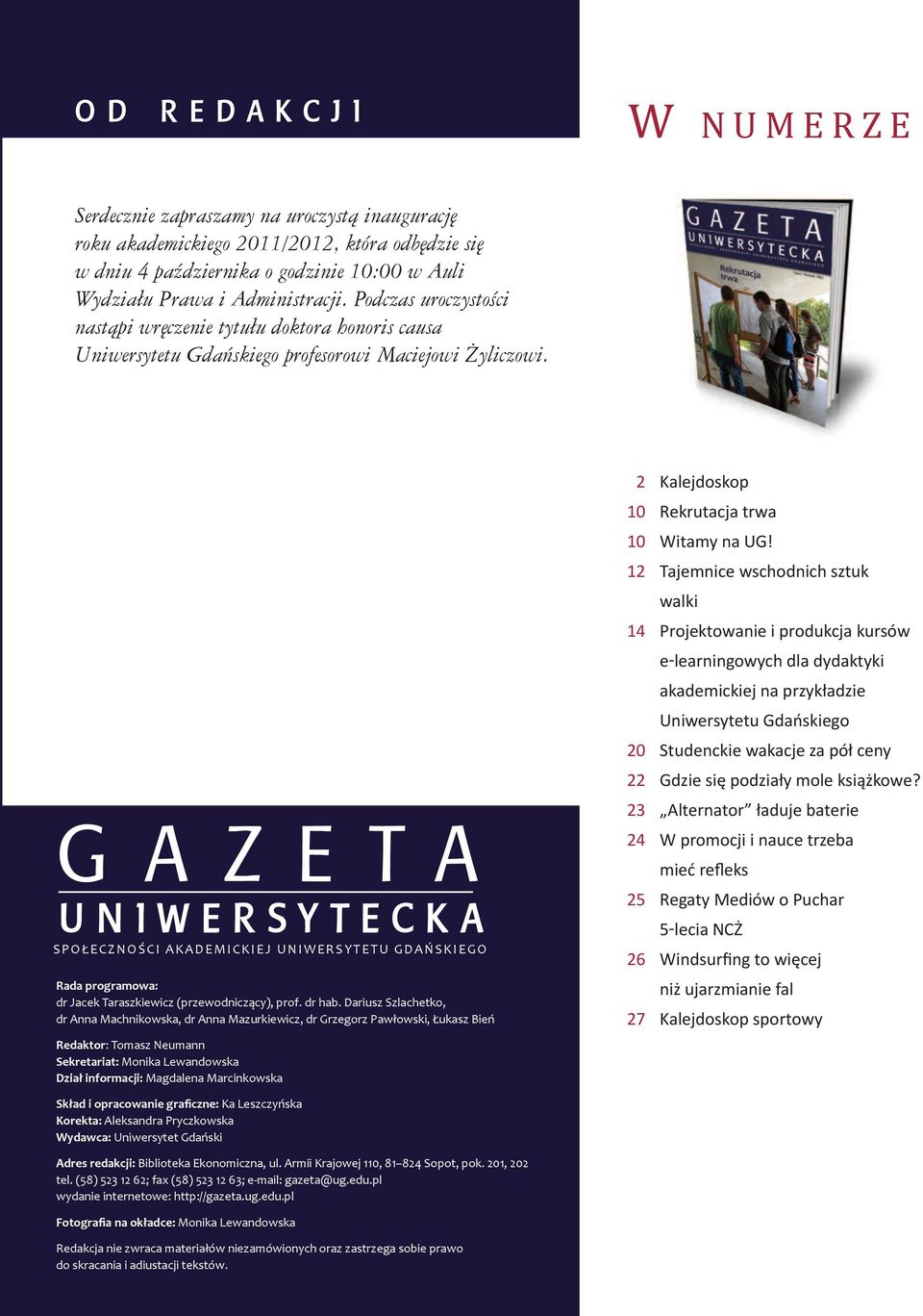 g a z e t a U N I W e R S Y t e C K a s p o ł e c z n o ś c i a k a d e m i c k i e j u n i w e r s y t e t u g d a ń s k i e g o Rada programowa: dr jacek taraszkiewicz (przewodniczący), prof.