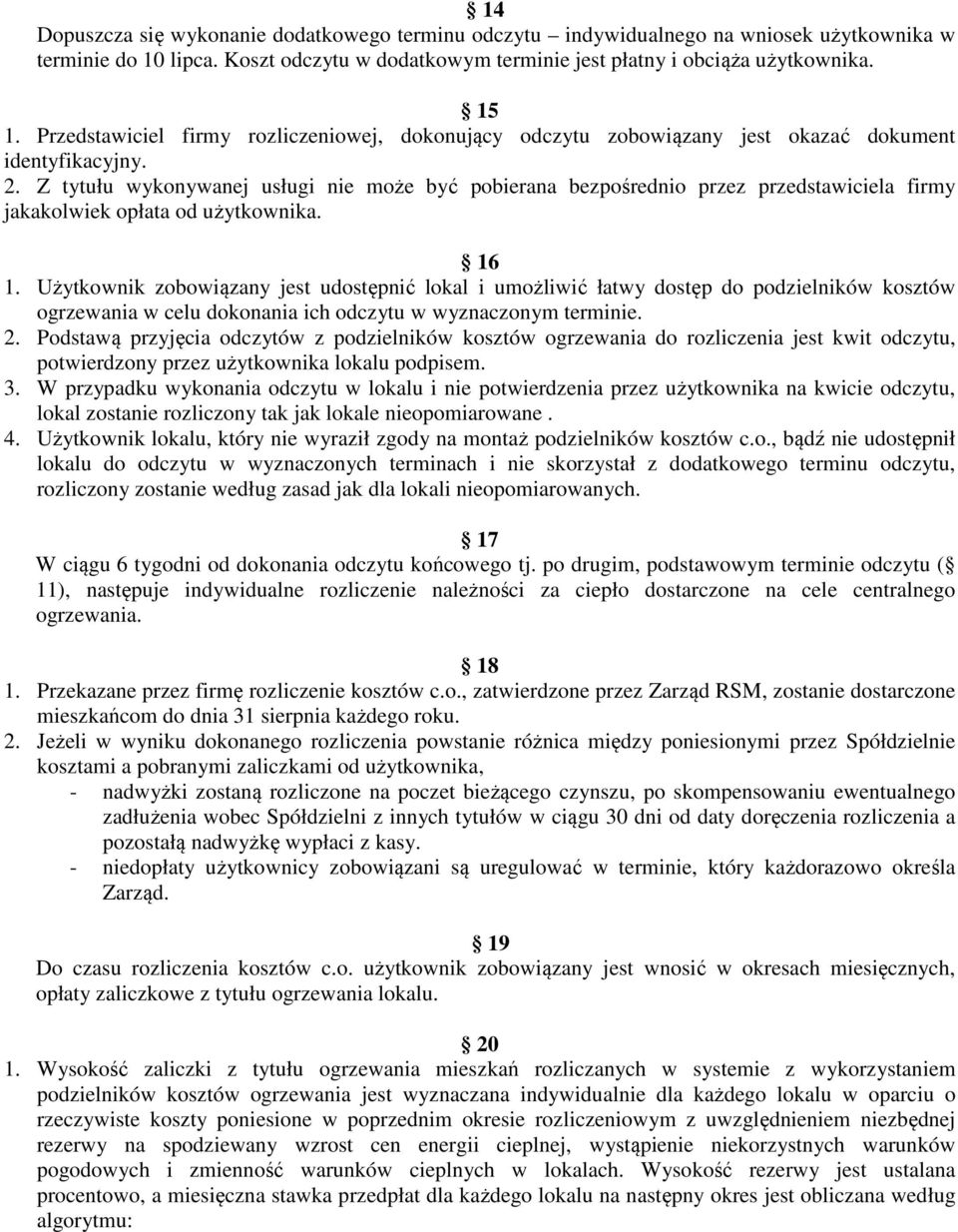 Z tytułu wykonywanej usługi nie może być pobierana bezpośrednio przez przedstawiciela firmy jakakolwiek opłata od użytkownika. 16 1.