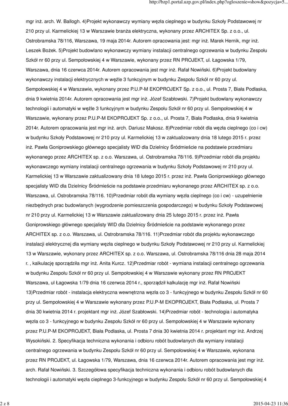 Leszek Bożek. 5)Projekt budowlano wykonawczy wymiany instalacji centralnego ogrzewania w budynku Zespołu Szkół nr 60 przy ul. Sempołowskiej 4 w Warszawie, wykonany przez RN PROJEKT, ul.