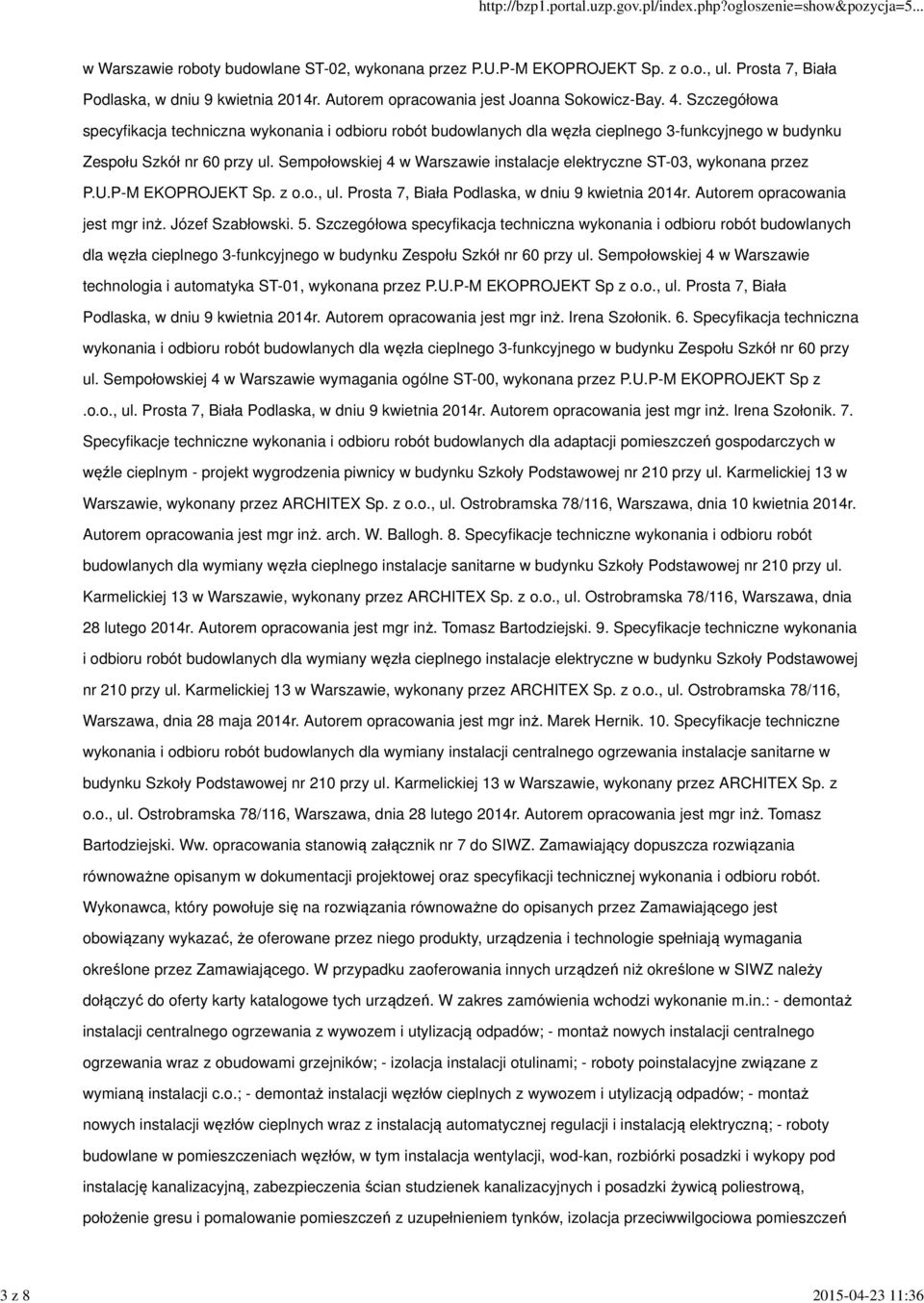 Sempołowskiej 4 w Warszawie instalacje elektryczne ST-03, wykonana przez P.U.P-M EKOPROJEKT Sp. z o.o., ul. Prosta 7, Biała Podlaska, w dniu 9 kwietnia 2014r. Autorem opracowania jest mgr inż.