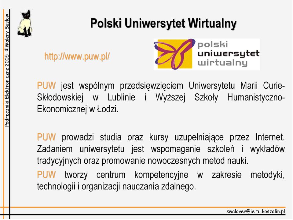 Lublinie i Wyższej Szkoły Humanistyczno- Ekonomicznej w Łodzi.