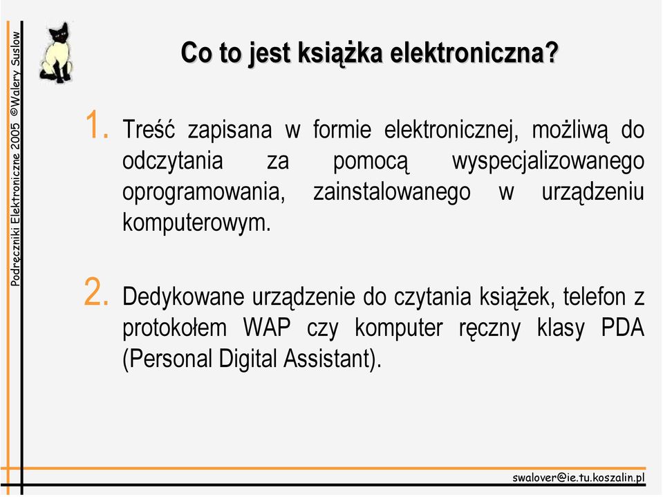 wyspecjalizowanego oprogramowania, zainstalowanego w urządzeniu komputerowym. 2.