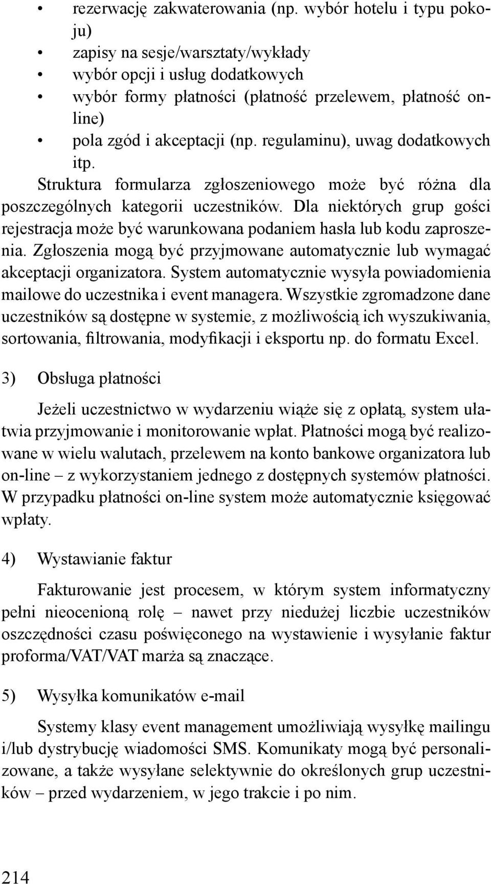 regulaminu), uwag dodatkowych itp. Struktura formularza zgłoszeniowego może być różna dla poszczególnych kategorii uczestników.