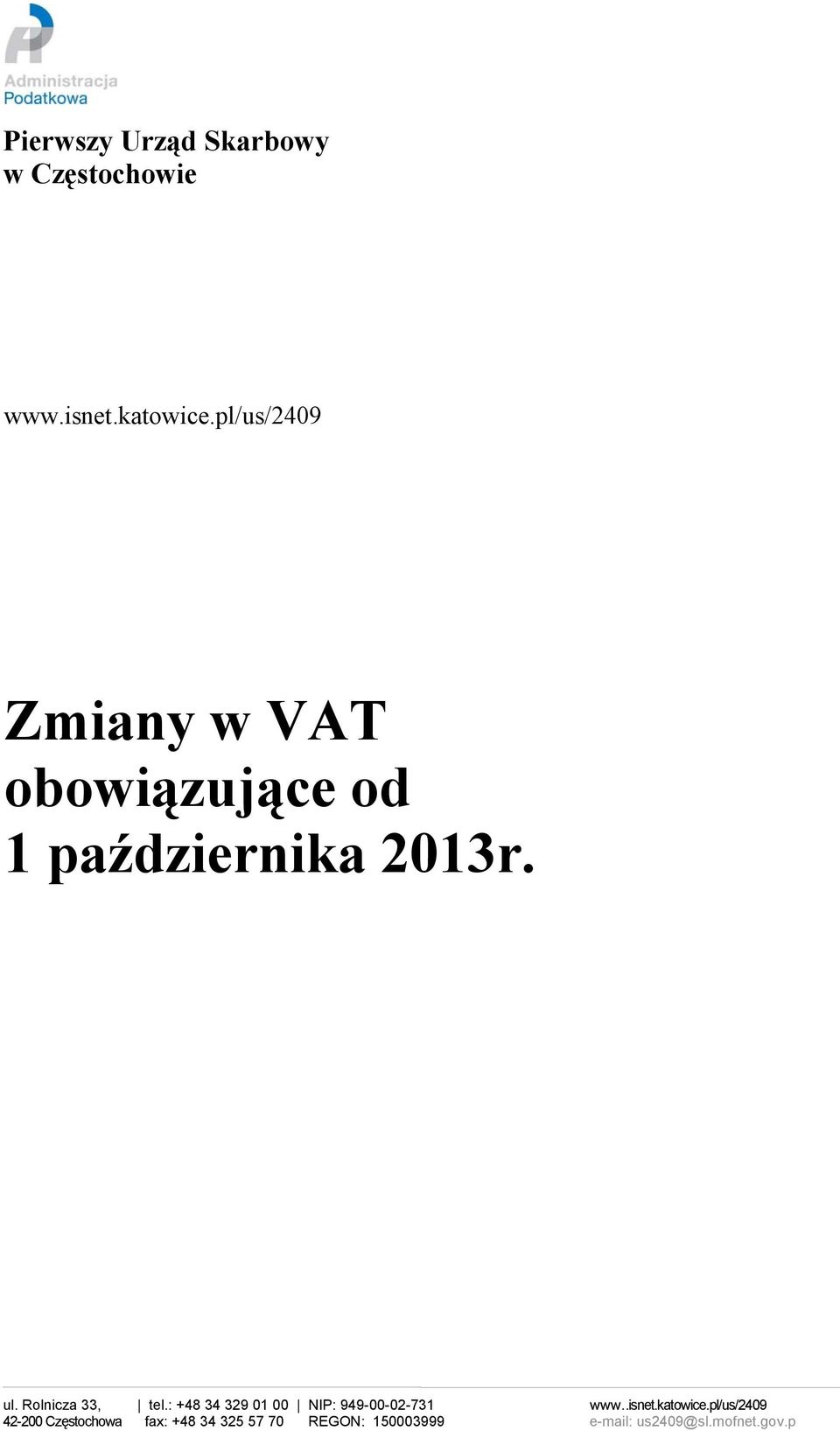 Rolnicza 33, tel.: +48 34 329 01 00 NIP: 949-00-02-731 www..isnet.katowice.