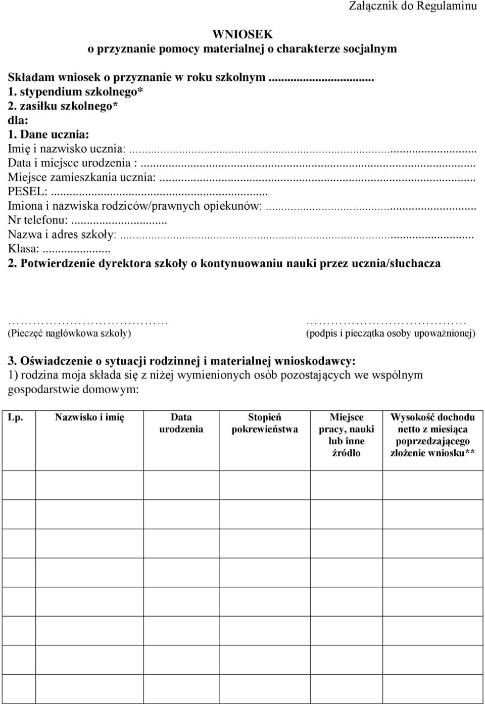 .. Klasa:... 2. Potwierdzenie dyrektora szkoły o kontynuowaniu nauki przez ucznia/słuchacza (Pieczęć nagłówkowa szkoły) (podpis i pieczątka osoby upoważnionej) 3.