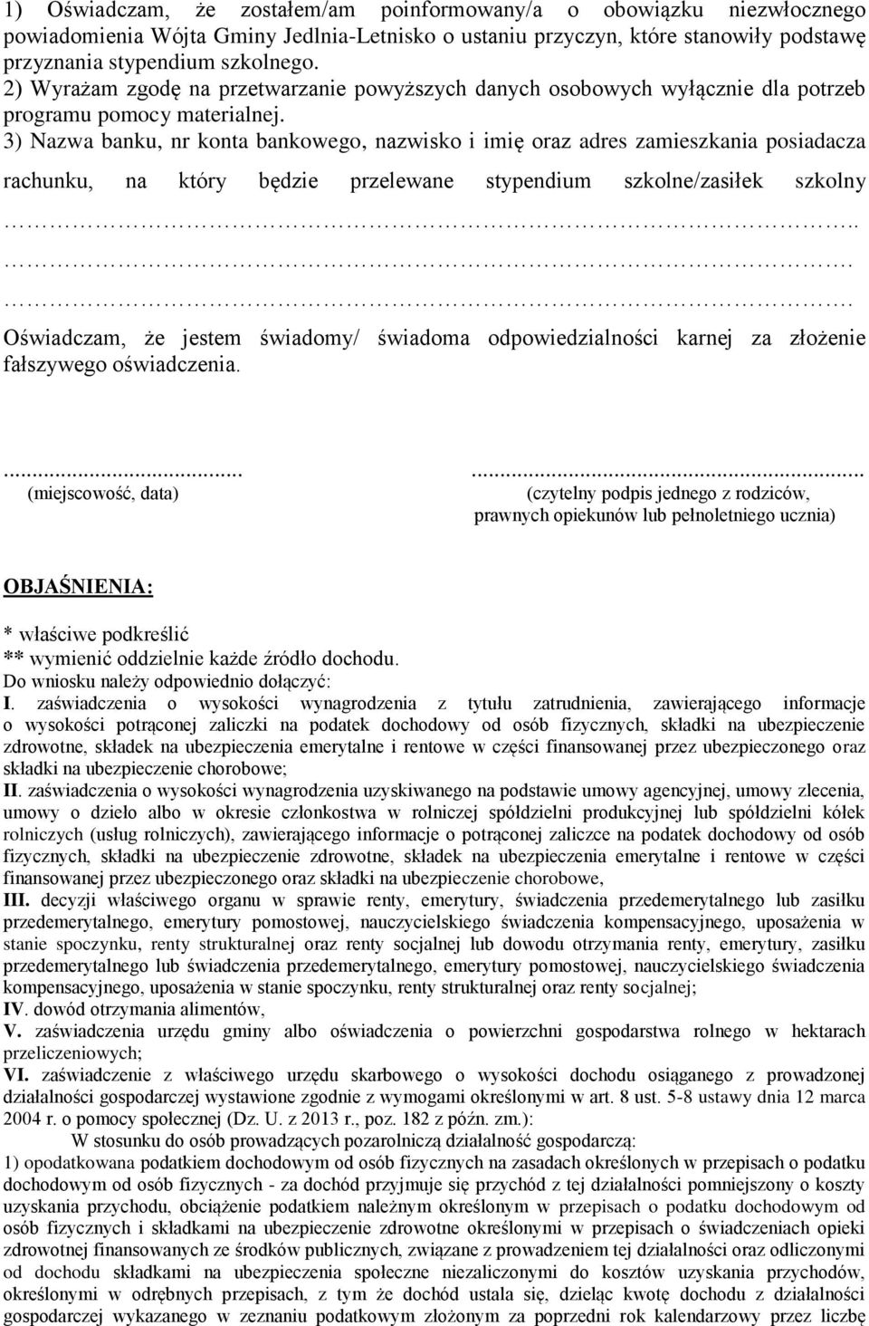 3) Nazwa banku, nr konta bankowego, nazwisko i imię oraz adres zamieszkania posiadacza rachunku, na który będzie przelewane stypendium szkolne/zasiłek szkolny.