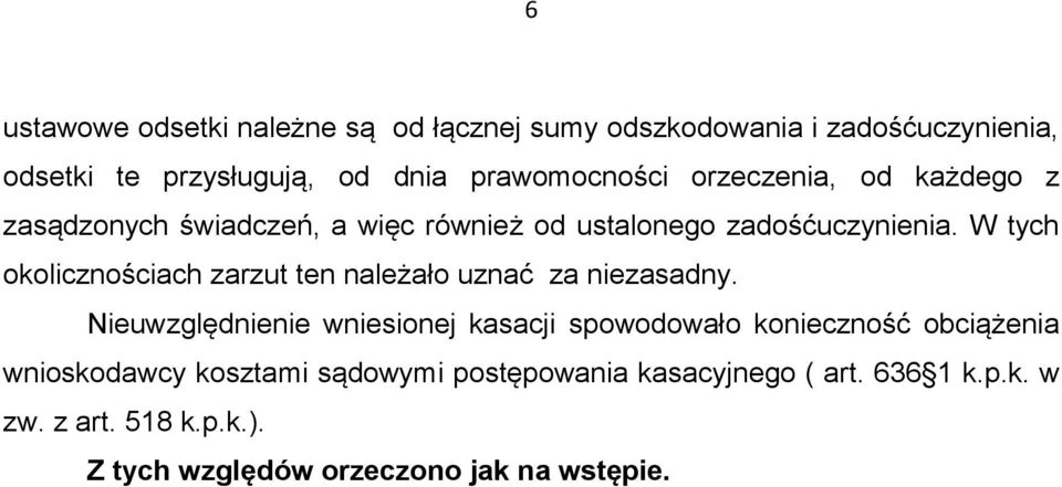 W tych okolicznościach zarzut ten należało uznać za niezasadny.