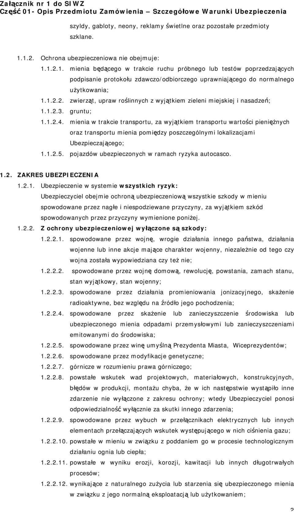 1.2.2. zwierząt, upraw roślinnych z wyjątkiem zieleni miejskiej i nasadzeń; 1.1.2.3. gruntu; 1.1.2.4.