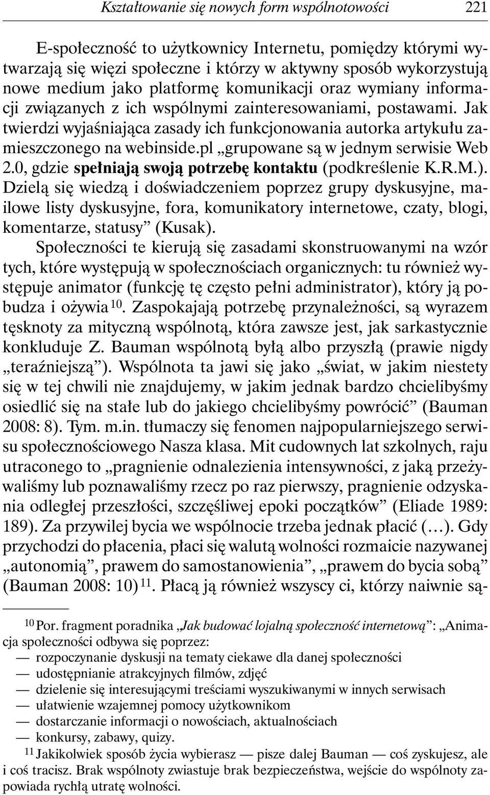 pl grupowane są w jednym serwisie Web 2.0, gdzie spełniają swoją potrzebę kontaktu (podkreślenie K.R.M.).