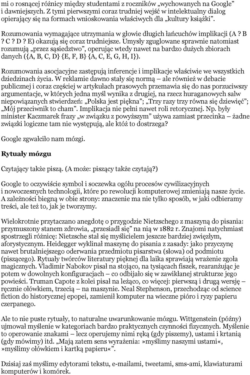 Rozumowania wymagające utrzymania w głowie długich łańcuchów implikacji (A? B? C? D? E) okazują się coraz trudniejsze.