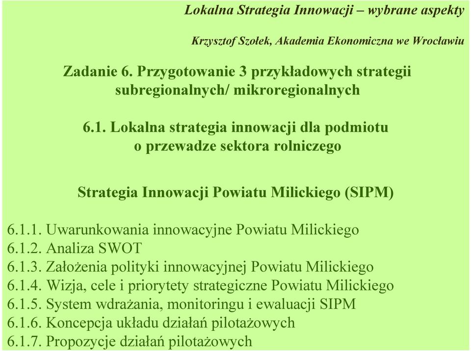 1. Uwarunkowania innowacyjne Powiatu Milickiego 6.1.2. Analiza SWOT 6.1.4.