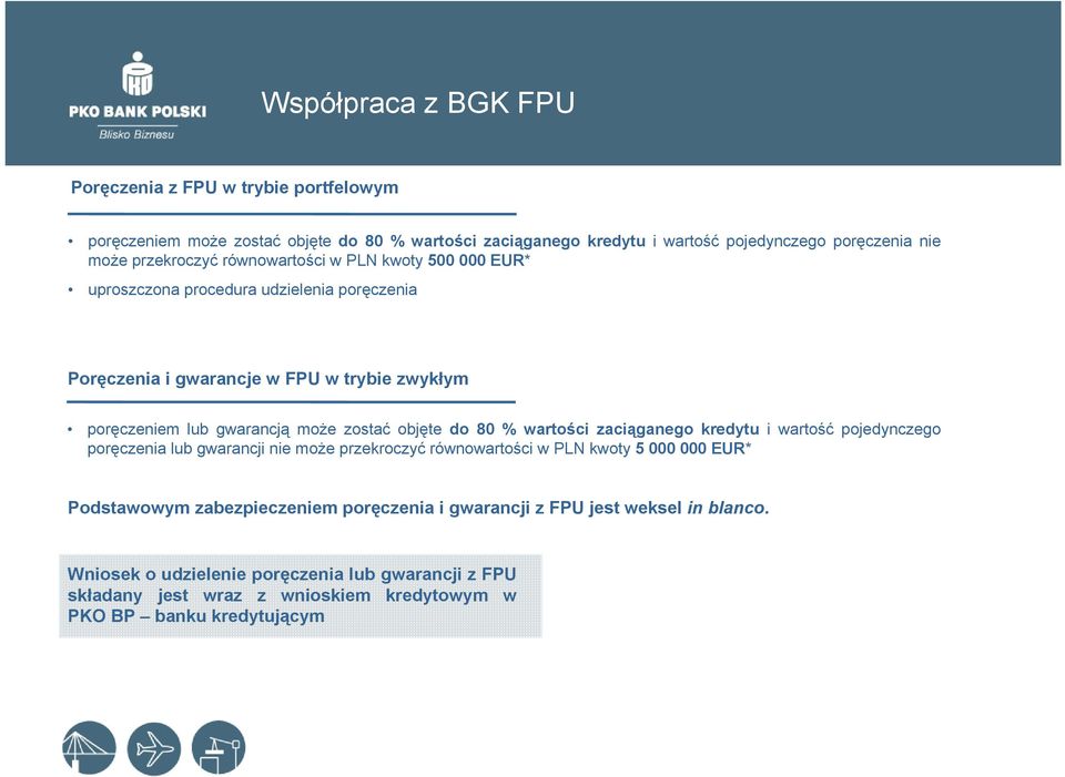 zostać objęte do 80 % wartości zaciąganego kredytu i wartość pojedynczego poręczenia lub gwarancji nie może przekroczyć równowartości w PLN kwoty 5 000 000 EUR* Podstawowym