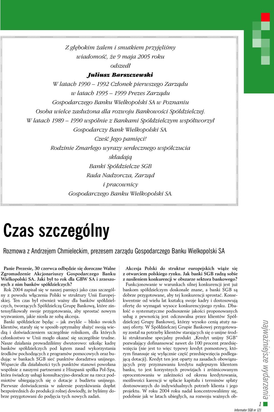 CzeÊç Jego pami ci! Rodzinie Zmar ego wyrazy serdecznego wspó czucia sk adajà Banki Spó dzielcze SGB Rada Nadzorcza, Zarzàd i pracownicy Gospodarczego Banku Wielkopolski SA.