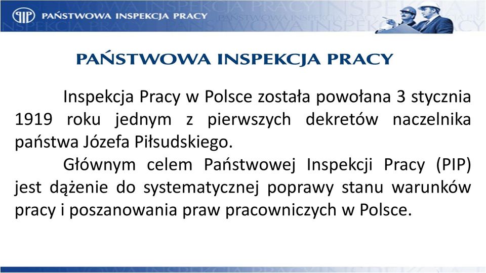 Głównym celem Państwowej Inspekcji Pracy (PIP) jest dążenie do